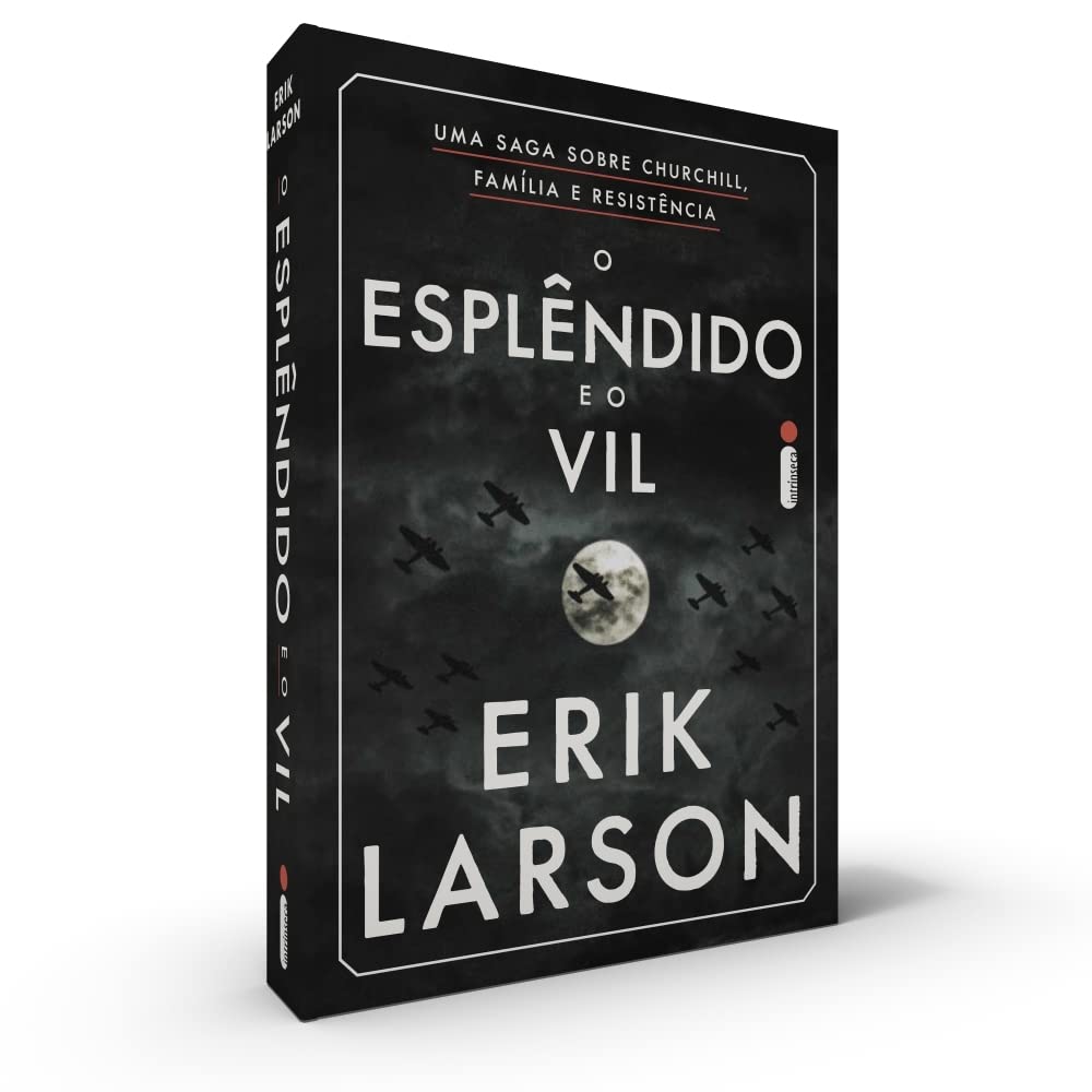 O Esplêndido e o Vil - Erik Larson
