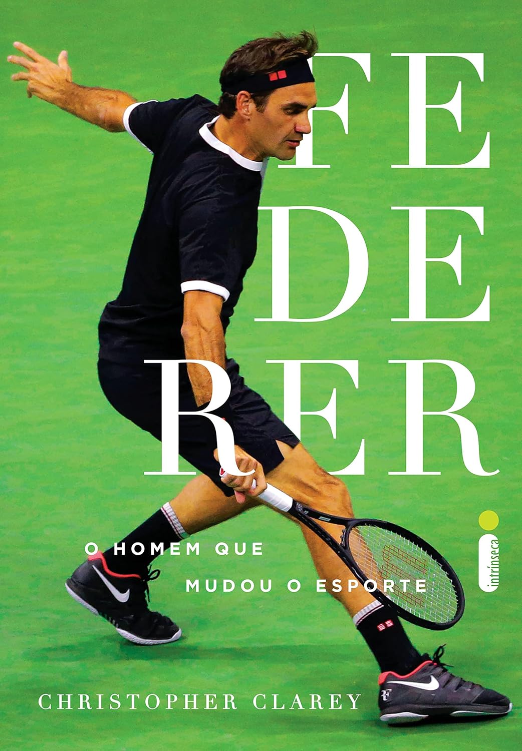 Federer O Homem Que Mudou O Esporte - Christopher Clarey