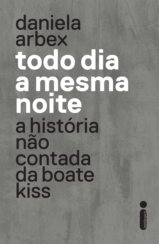 Todo Dia A Mesma Noite - Daniela Arbex