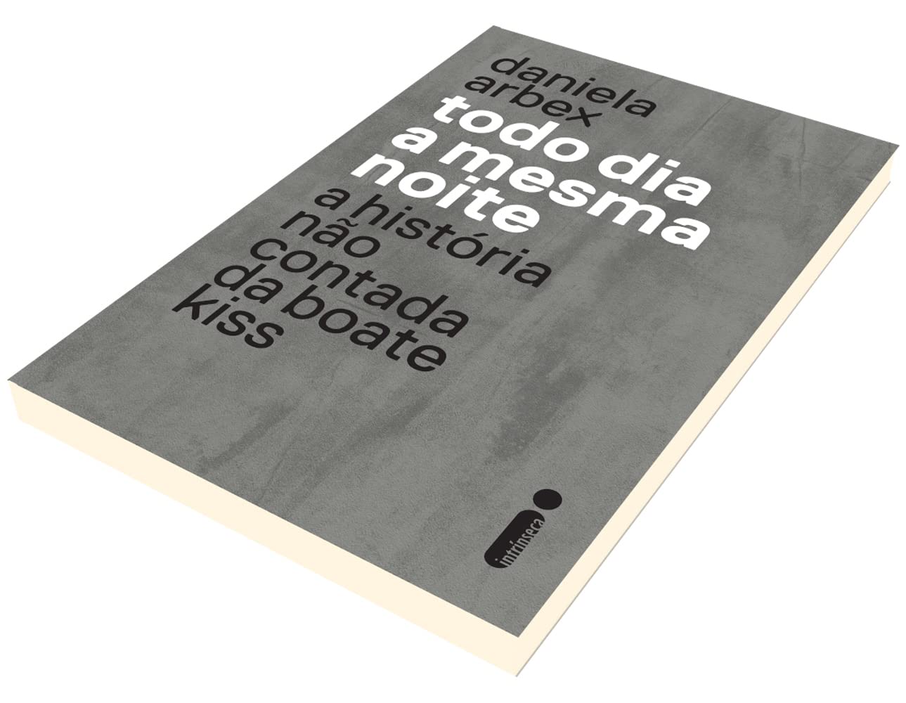 Todo Dia A Mesma Noite - Daniela Arbex
